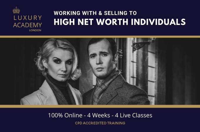 Working With And Selling To High Net Worth Individuals Luxury Academy